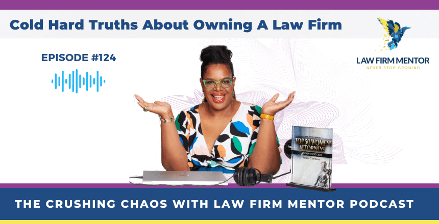 Cold Hard Truths About Owning A Law Firm
